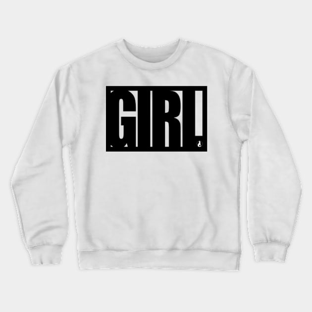 GIRL Crewneck Sweatshirt by MobsProject